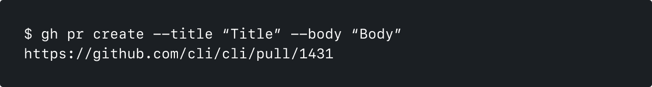 The `gh pr create command` with `--title` and `--body` flags outputting a pull request URL.